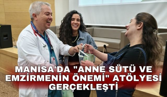 Manisa'da "Anne Sütü ve Emzirmenin Önemi" atölyesi gerçekleşti