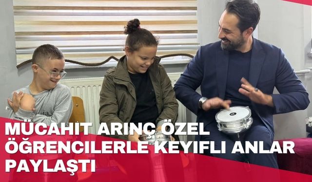 Mücahit Arınç özel öğrencilerle keyifli anlar paylaştı