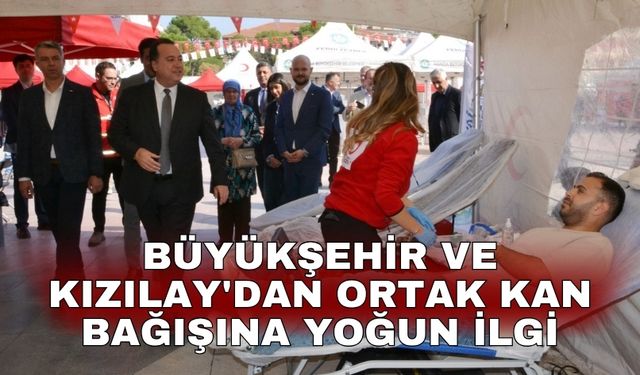 Büyükşehir ve Kızılay'dan ortak kan bağışına yoğun ilgi