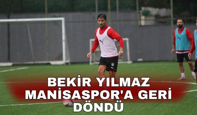Bekir Yılmaz Manisaspor'a geri döndü