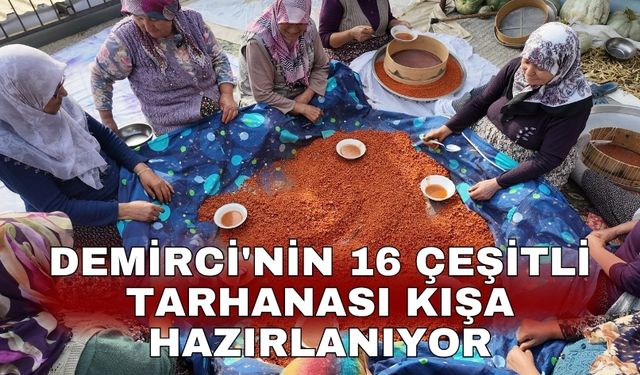 Demirci'nin 16 çeşitli tarhanası kışa hazırlanıyor