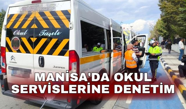 Manisa'da okul servislerine denetim