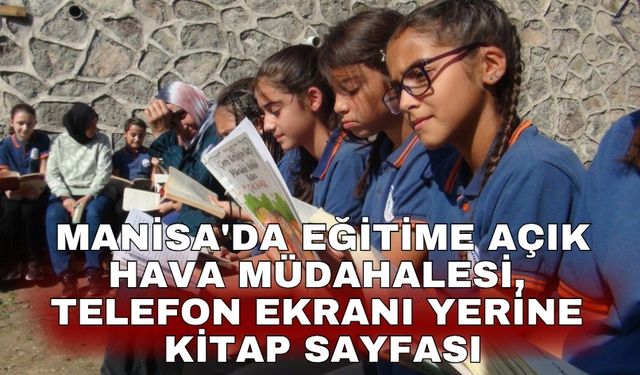 Manisa'da eğitime açık hava müdahalesi, Telefon ekranı yerine kitap sayfası