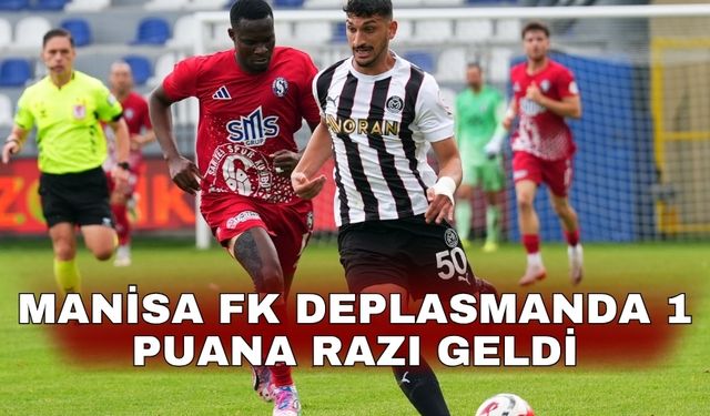 Manisa FK deplasmanda 1 puana razı geldi