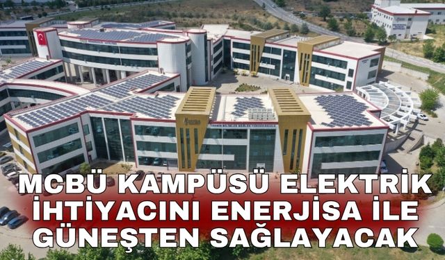 MCBÜ kampüsü elektrik ihtiyacını Enerjisa ile güneşten sağlayacak