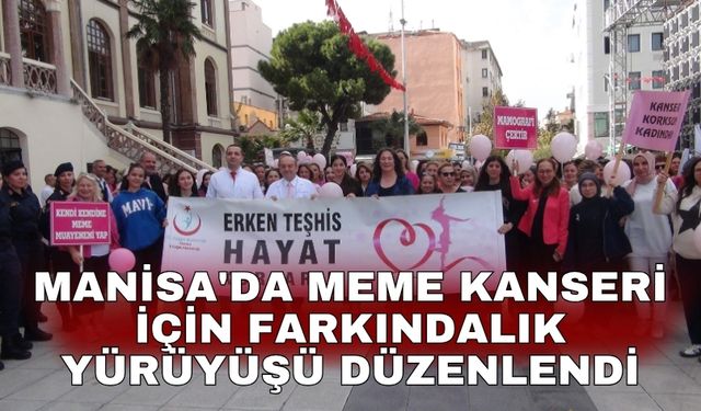 Manisa'da Meme kanseri için farkındalık yürüyüşü düzenlendi