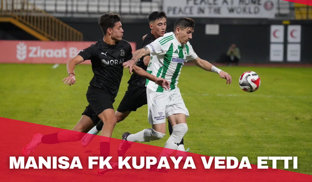 Manisa FK Kupaya Veda Etti