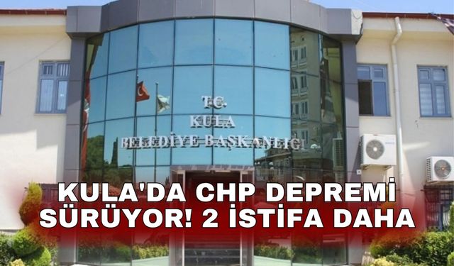 Kula'da CHP depremi sürüyor! 2 istifa daha