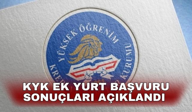 KYK ek yurt başvuru sonuçları açıklandı