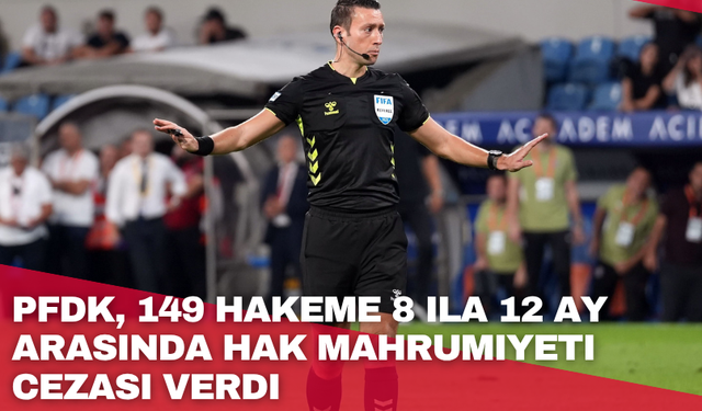 PFDK, 149 hakeme 8 ila 12 ay arasında hak mahrumiyeti cezası verdi