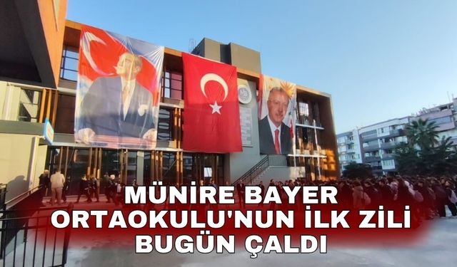 Münire Bayer Ortaokulu'nun ilk zili bugün çaldı
