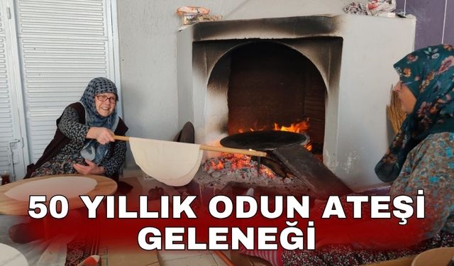 50 yıllık odun ateşi geleneği