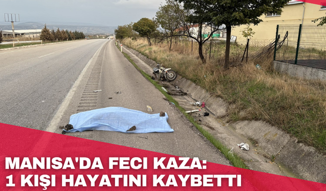 Manisa'da feci kaza:  1 kişi hayatını kaybetti