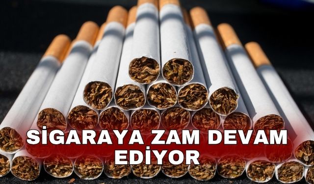 Sigaraya zam devam ediyor