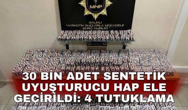 30 bin adet sentetik uyuşturucu hap ele geçirildi: 4 tutuklama