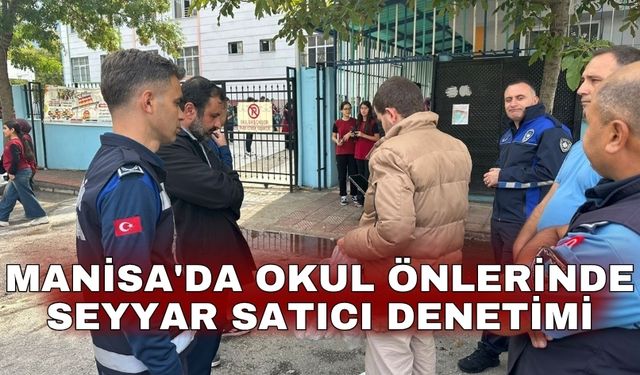 Manisa'da okul önlerinde seyyar satıcı denetimi