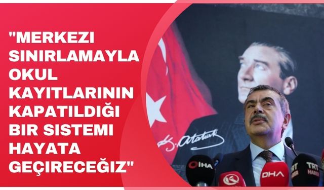 Bakan Tekin: "Merkezi sınırlamayla okul kayıtlarının kapatıldığı bir sistemi hayata geçireceğiz"