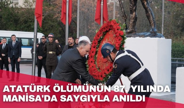 Atatürk ölümünün 87. yılında Manisa'da saygıyla anıldı