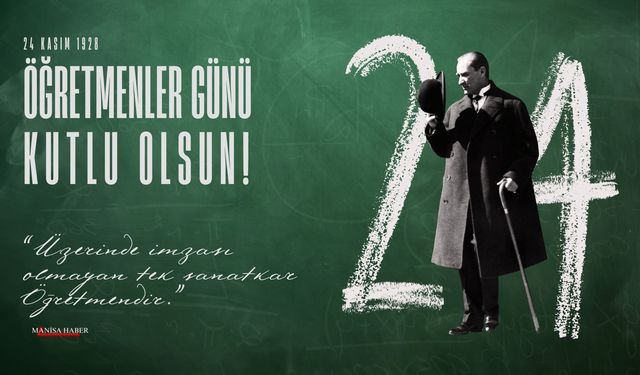 Başöğretmen Atamızın izinden, 24 Kasım Öğretmenler Günü Kutlu olsun