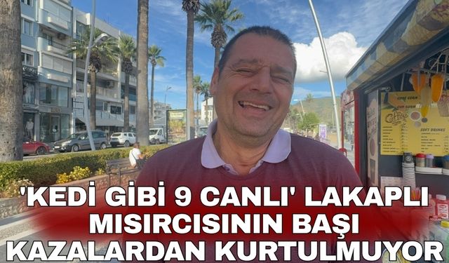 'Kedi gibi 9 canlı' lakaplı mısırcısının başı kazalardan kurtulmuyor