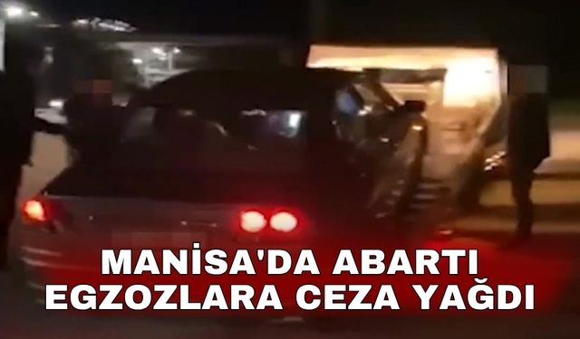 Manisa'da abartı egzozlara ceza yağdı