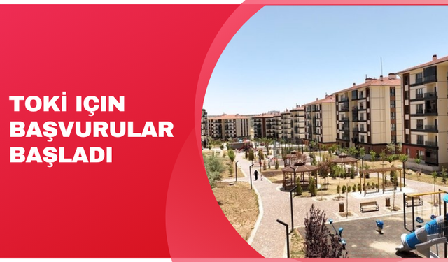 TOKİ için başvurular başladı