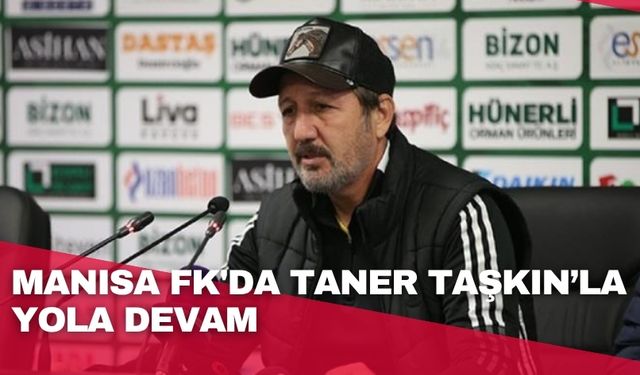 Manisa FK'da Taner Taşkın’la yola devam
