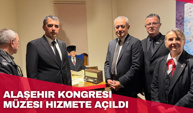 Alaşehir Kongresi Müzesi hizmete açıldı