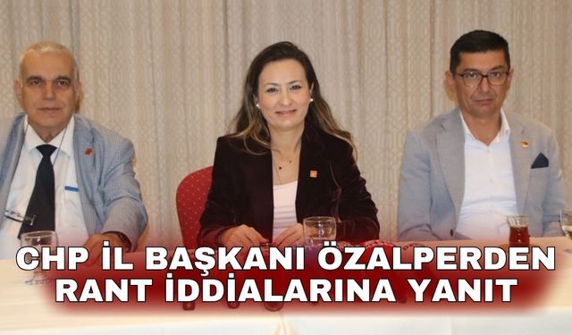 CHP İl Başkanı Özalperden rant iddialarına yanıt