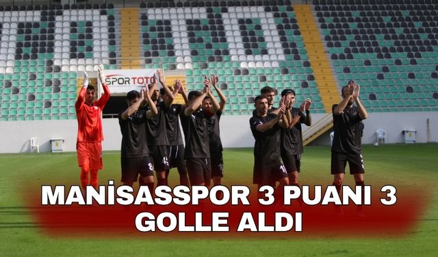 Manisasspor 3 puanı 3 golle aldı