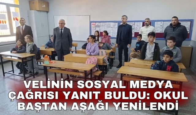 Velinin sosyal medya çağrısı yanıt buldu: Okul baştan aşağı yenilendi