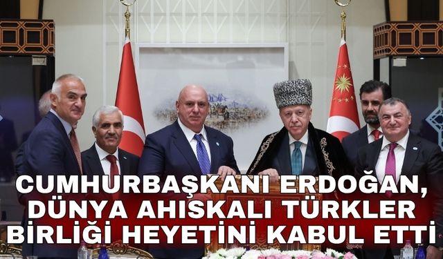 Cumhurbaşkanı Erdoğan, Dünya Ahıskalı Türkler Birliği heyetini kabul etti