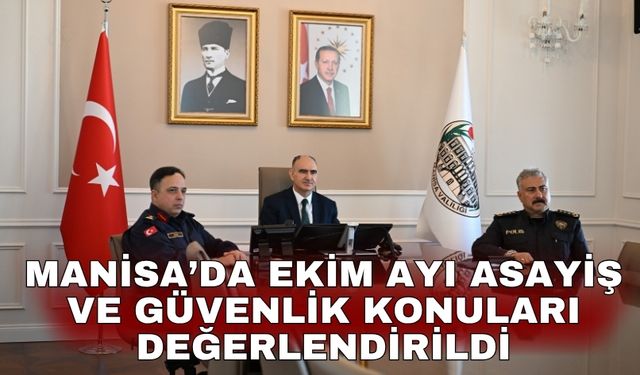 Manisa’da ekim ayı asayiş ve güvenlik konuları değerlendirildi