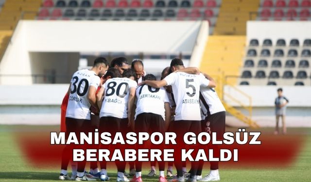 Manisaspor golsüz berabere kaldı