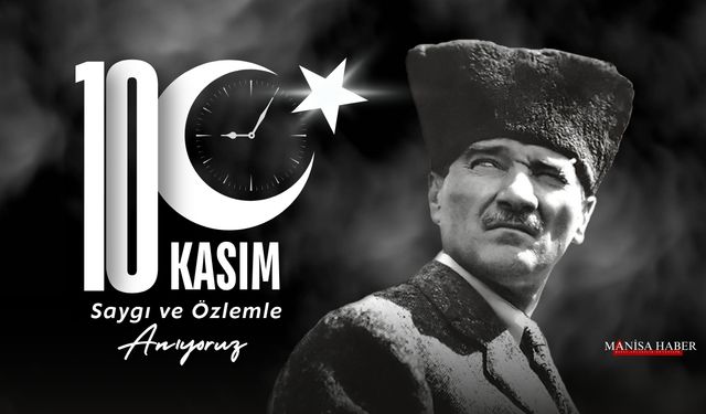 10 Kasım'da Atamızı saygı ve özlemle anıyoruz