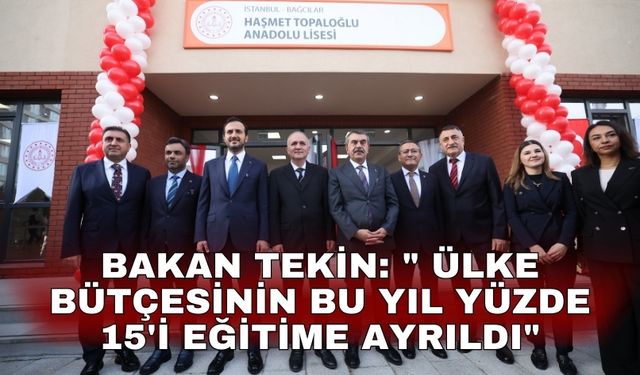 Bakan Tekin: " Ülke bütçesinin bu yıl yüzde 15'i eğitime ayrıldı"