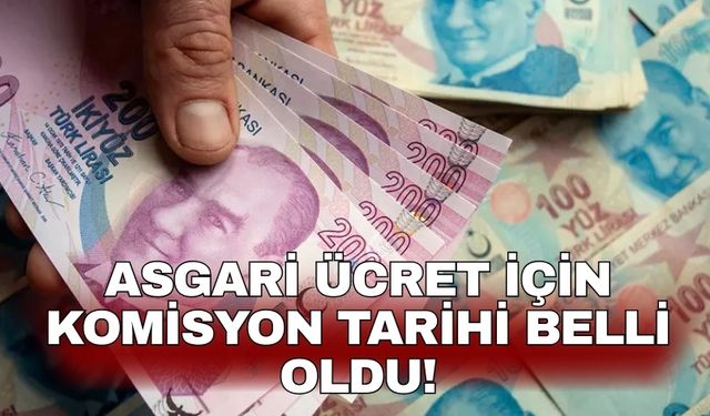 Asgari ücret için komisyon tarihi belli oldu!
