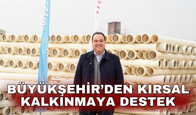 Büyükşehir'den Kırsal Kalkınmaya Dev Destek