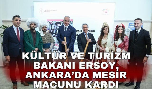 Kültür ve Turizm Bakanı Ersoy, Ankara’da Mesir Macunu kardı