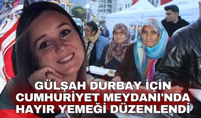 Gülşah Durbay için Cumhuriyet Meydanı'nda hayır yemeği düzenlendi