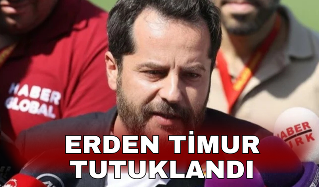 Erden Timur tutuklandı