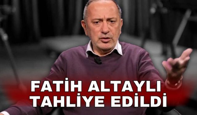 Fatih Altaylı tahliye edildi