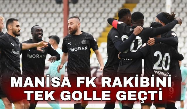 Manisa FK rakibini tek golle geçti