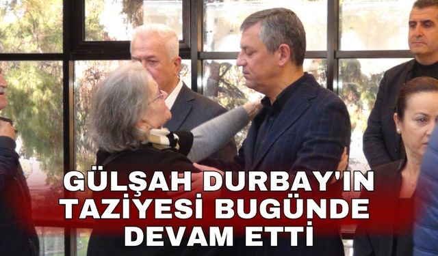Gülşah Durbay'ın taziyesi bugünde devam etti