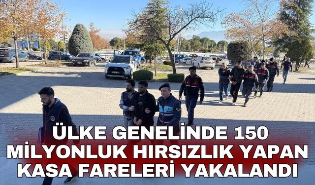Ülke genelinde 150 milyonluk hırsızlık yapan kasa fareleri operasyonlarla yakalandı