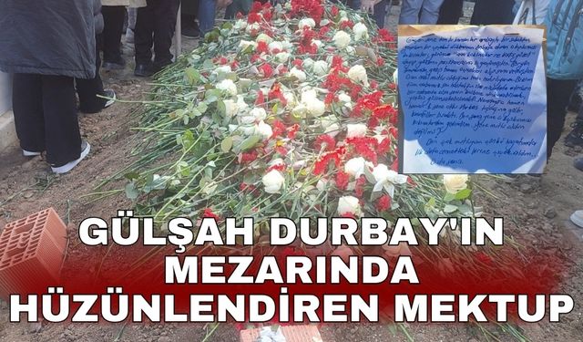 Gülşah Durbay'ın mezarında hüzünlendiren mektup