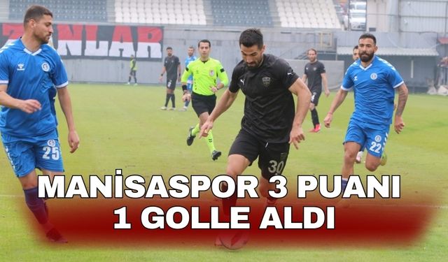 Manisaspor 3 puanı 1 golle aldı