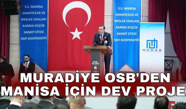 Muradiye OSB'den Manisa için dev proje