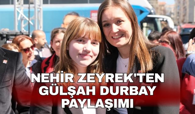 Nehir Zeyrek'ten Gülşah Durbay paylaşımı