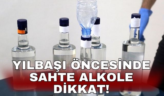 Yılbaşı öncesinde sahte alkole dikkat!